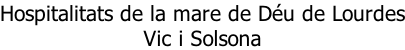 Hospitalitats de la mare de Déu de Lourdes Vic i Solsona