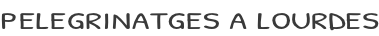 PELEGRINATGES A LOURDES