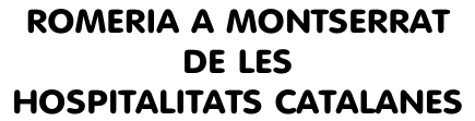 ROMERIA A MONTSERRAT DE LES  HOSPITALITATS CATALANES